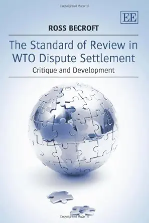 The Standard of Review in WTO Dispute Settlement: Critique and Development book cover