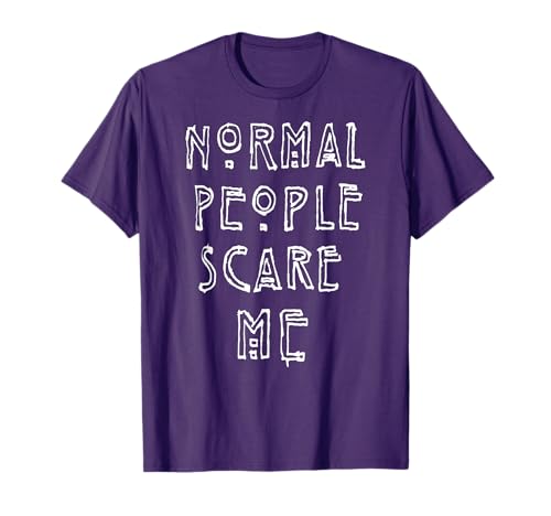 Normal People Scare Me T-Shirt