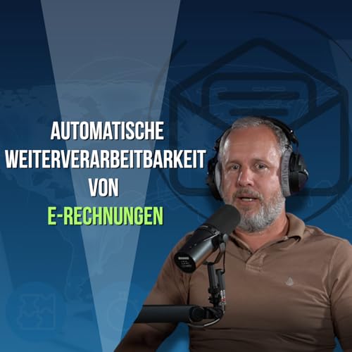 #15 - E-Rechnungen ungeskriptet --- Automatische Weiterverarbeitbarkeit von E-Rechnungen