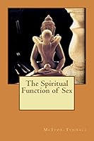 The Spiritual Function of Sex 1517136873 Book Cover