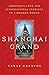 Shanghai Grand: Forbidden Love and International Intrigue in a Doomed World