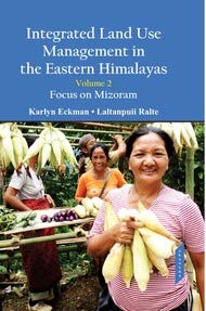 Integrated Land Use Management in the Eastern Himalayas Vol 2: Focus on ...