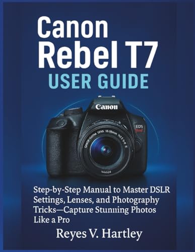 Canon Rebel T7 User Guide: Step-by-Step Manual to Master DSLR Settings, Lenses, and Photography Tricks—Capture Stunning Photos Like a Pro image 2