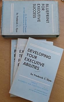 Paperback Blueprint for Executive Success: An Accelerated Program for Self-Advancement in Business (Volumes I, II & III in Slipcase) Book