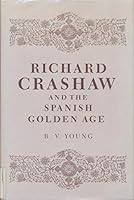 Richard Crashaw and the Spanish Golden Age (Study in English) 0300027664 Book Cover