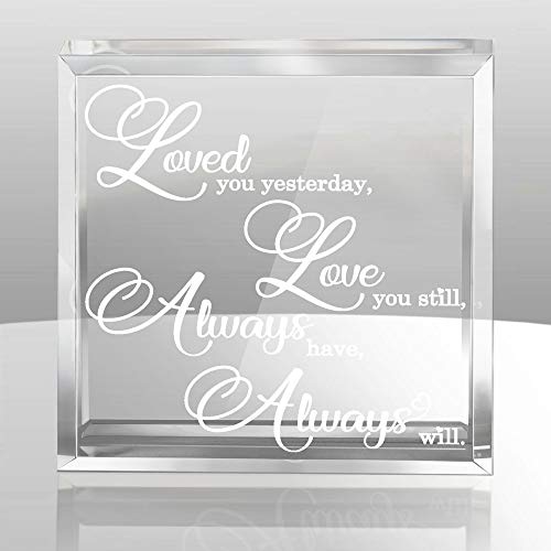 KATE POSH - Loved You Yesterday Love You Still Always Have Always Will Glistening Keepsake and Paperweight