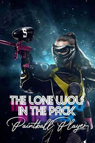 The Lone Wolf In The Pack: Paintball Player: Teamwork Playing