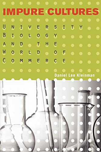 Impure Cultures: University Biology and the World of Commerce