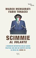 Scimmie al volante. L'inchiesta definitiva sulla classe politica che non ha saputo gestire la crisi del Covid-19 8817149624 Book Cover