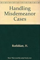Handling Misdemeanor Cases 0686206487 Book Cover
