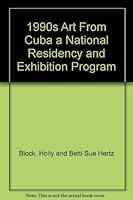 1990s Art From Cuba a National Residency and Exhibition Program 1883967074 Book Cover