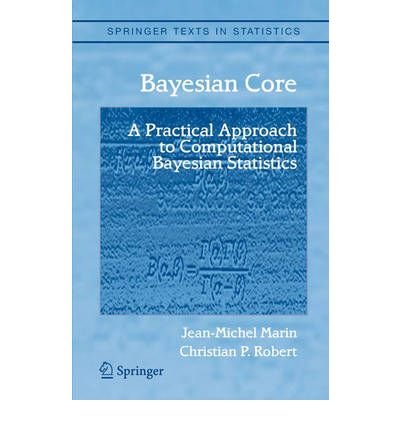 BAYESIAN CORE: A PRACTICAL APPROACH TO COMPUTATIONAL BAYESIAN ...