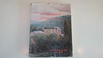 Hardcover BETHLEHEM OF PENNSYLVANIA. The Golden Years 1841 - 1920. Book
