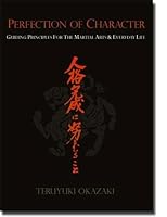 Perfection of Character: Guiding Principles for the Martial Arts & Everyday Life 0978576322 Book Cover