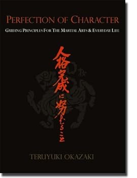 Hardcover Perfection of Character: Guiding Principles for the Martial Arts & Everyday Life Book