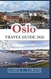 Oslo Travel Guide 2026: Explore Rich History and Modern Vibe Through Museums, Outdoor Adventures, and Local Culture