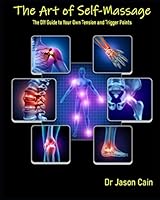 The Art of Self Massage: The DIY Guide For Your Own Tension and Trigger Points 1099943701 Book Cover