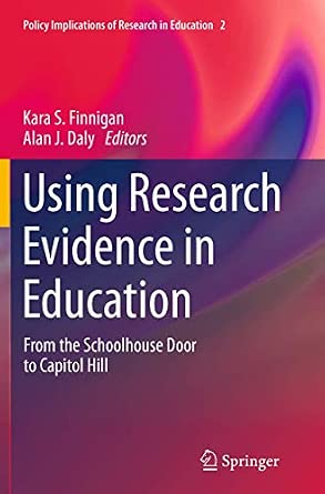 Using Research Evidence in Education: From the Schoolhouse Door to Capitol Hill: 2 Softcover reprint of the original 1st ed. 2014 Edition-Wow! eBook