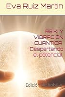REIKI Y VIBRACION CUANTICA (edición de bolsillo): Despertando el Potencial (Spanish Edition) B0F62CVHWW Book Cover