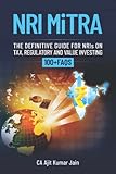 NRI MiTRA: A definitive guide for NRIs on Tax, Regulatory and Value investing