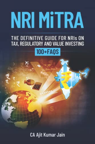 NRI MiTRA: A definitive guide for NRIs on Tax, Regulatory and Value investing