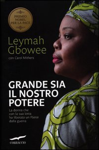Grande sia il nostro potere. La donna che con la sua lotta ha liberato un paese dalla guerra Grande sia il nostro potere. La donna che con la sua lotta ha liberato un paese dalla guerra