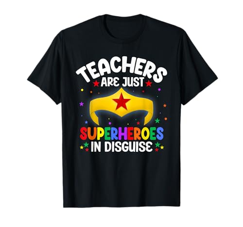 Teachers are Just Superheroes in Disguise School Women Men T-Shirt