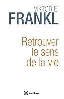 Retrouver le sens de la vie 2729616780 Book Cover