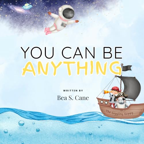 You Can Be Anything: A Confidence-Building Book for Kids Ages 3-7