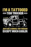 I'm A Tattooed Tow Trucker Operator: College Ruled Journal Or Notebook (6X9 Inches) With 120 Pages -  Independently published