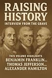 pr agentur uhlig  Raising History: Interviews From The Grave (Raising History! Interviews From The Grave Book 1) (English Edition)