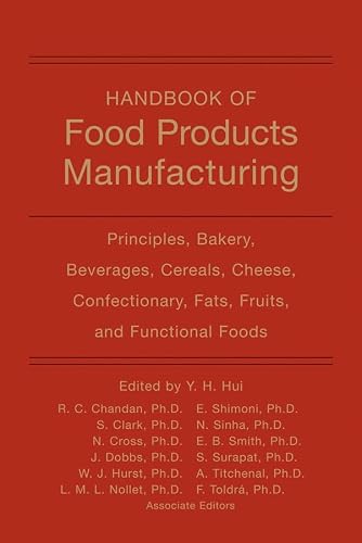 Handbook of Food Products Manufacturing, Volume 1: Principles, Bakery, Beverages, Cereals, Cheese, Confectionary, Fats, Fruits, and Functional Foods