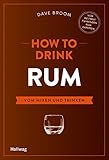  How to Drink Rum: Vom Mixen und Trinken (Hallwag Allgemeine Einführungen)