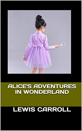 Alice's Adventures in Wonderland (English Edition)