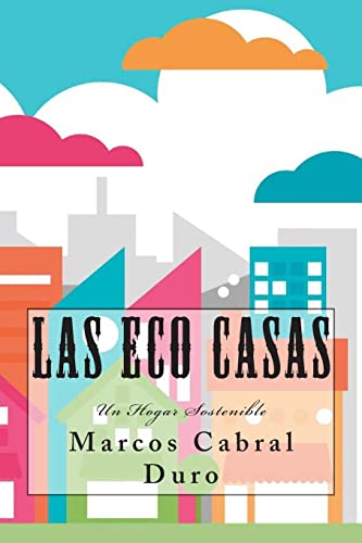 Las Eco Casas: Un Hogar Sostenible (Spanish Edition)