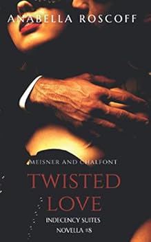 Paperback Twisted Love Meisner and Chalfont: Indecency Suites Novella #8 Book