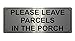 Price comparison product image xtra-print 448 PLEASE LEAVE PARCELS IN PORCH Metal Aluminium Plaque Sign Door House Office (120x40mm, Brushed Silver)