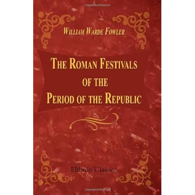 The Roman Festivals of the Period of the Republic