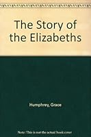 The Story of the Elizabeths B004DBOJ40 Book Cover
