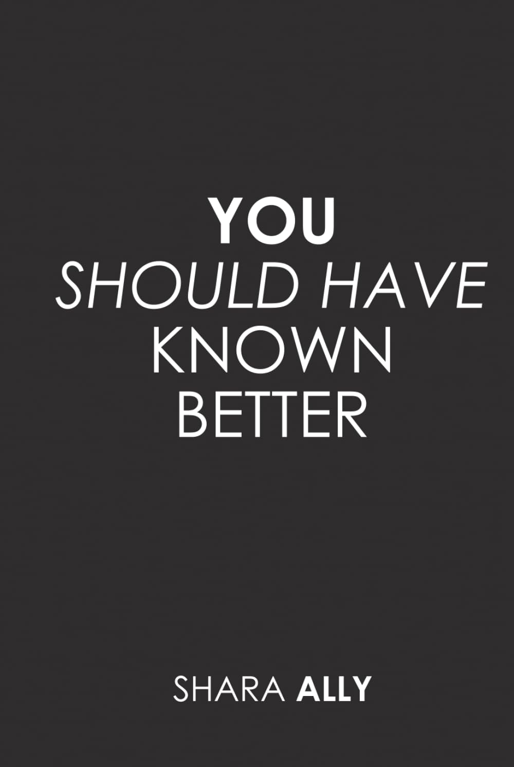 You Should Have Known Better