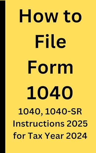 How to File Tax form 1040: 1040 Instructions 2025 for tax year 2024