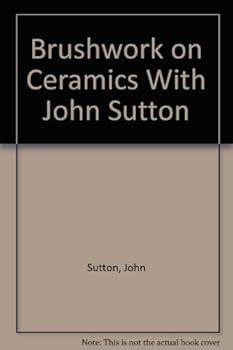 Hardcover Brushwork on Ceramics With John Sutton Book