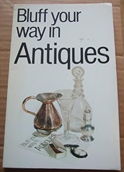 The Bluffer's Guide to Antiques - Book  of the Bluffer's Guide to ...