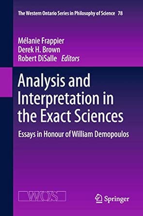 Analysis and Interpretation in the Exact Sciences: Essays in Honour of William Demopoulos: 78 2012th Edition book cover