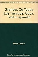Grandes De Todos Los Tiempos: Goya. Text in spanish B004M7JOPY Book Cover