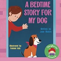 A Bedtime Story For My Dog: An Early Reader for Little Learners... Filled With Keywords That Your Dog Will Also Love! B0DCB8W4MY Book Cover