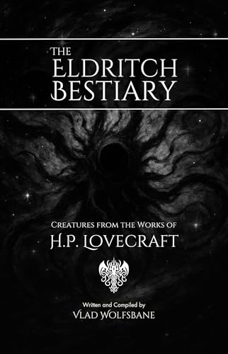 The Eldritch Bestiary: Creatures from the Works of H.P. Lovecraft