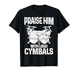 Drummer Praise Him with Loud Cymbals Drumming Christian T-Shirt