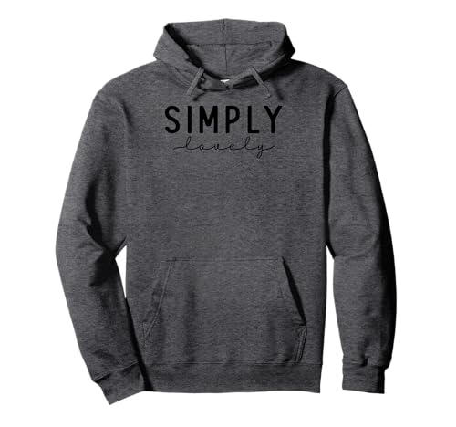 Funny Saying Quotes, Fashion Graphics Design, Simply Lovely Sudadera con Capucha
