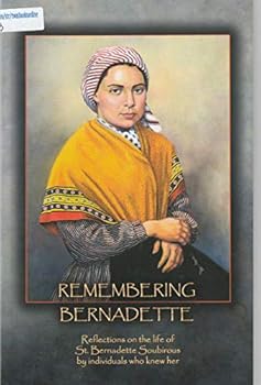 Paperback Remembering Bernadette: Reflections on the Life of St. Bernadette Soubirous Book